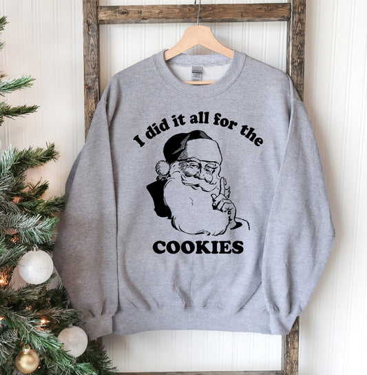 I Did It All For The Cookies Christmas Sweatshirt