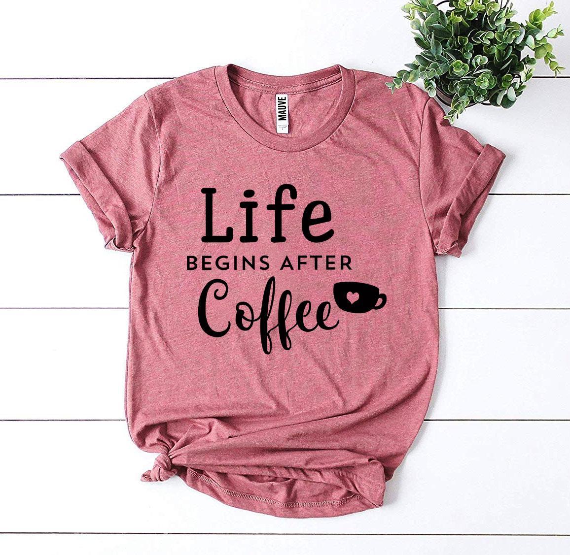 Life Begins After Coffee T-shirt